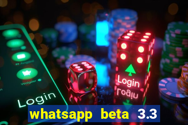 whatsapp beta 3.3 10 instalar